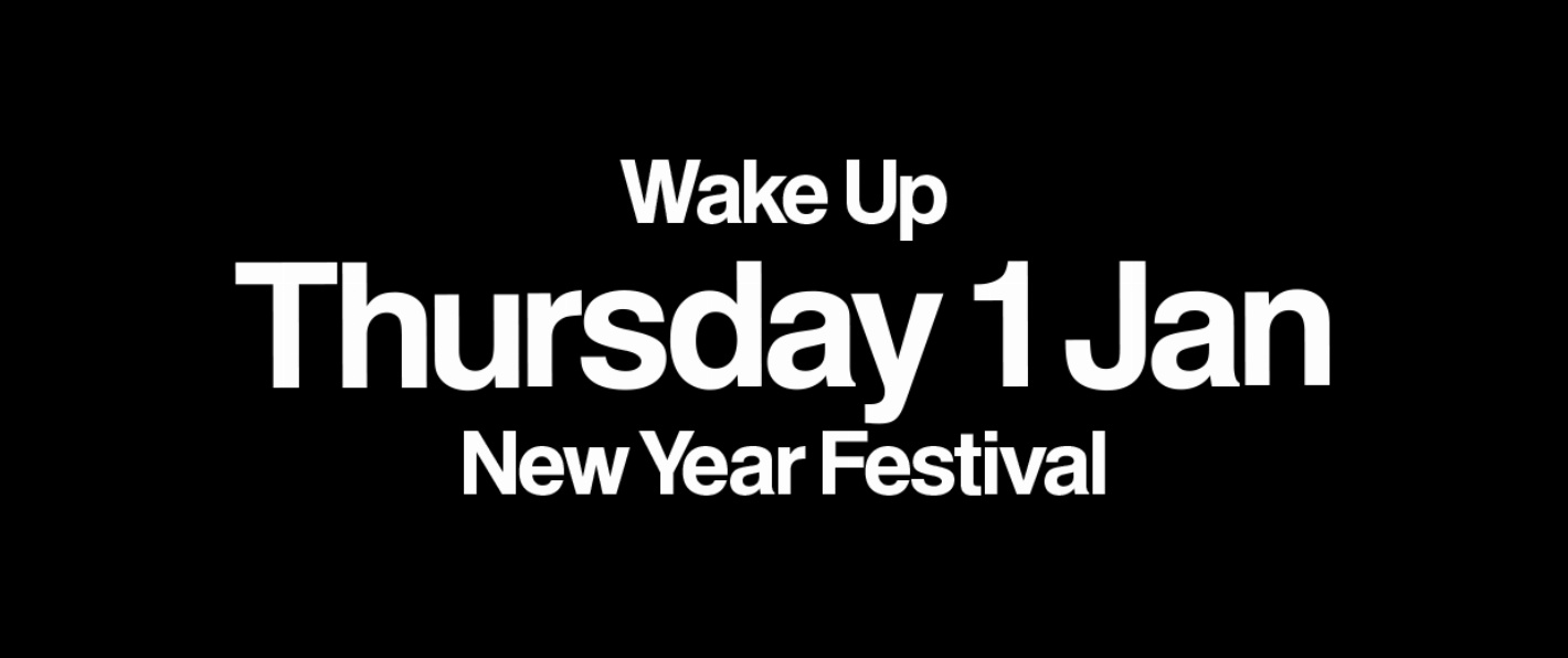 NEW YEAR WAKE UP - THU 1 JAN